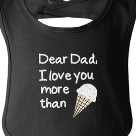 Baby Bib - Dear dad, I love you more than ice cream